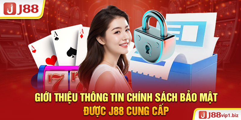 Giới thiệu thông tin chính sách bảo mật được J88 cung cấp