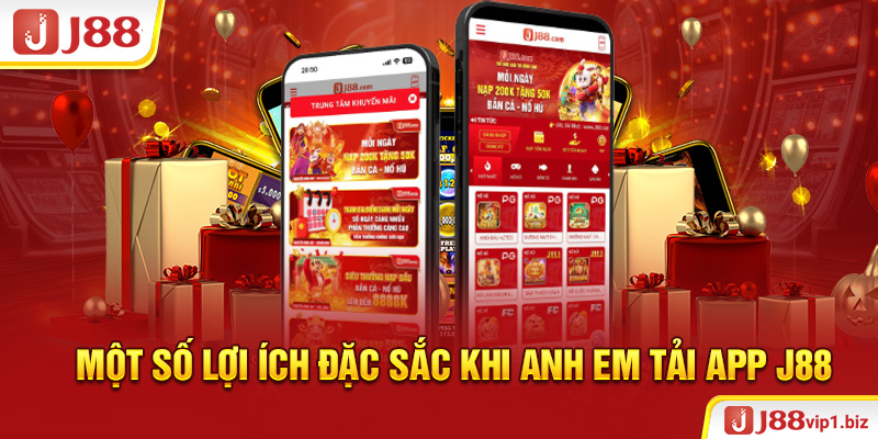 Một số lợi ích đặc sắc khi anh em tải app J88