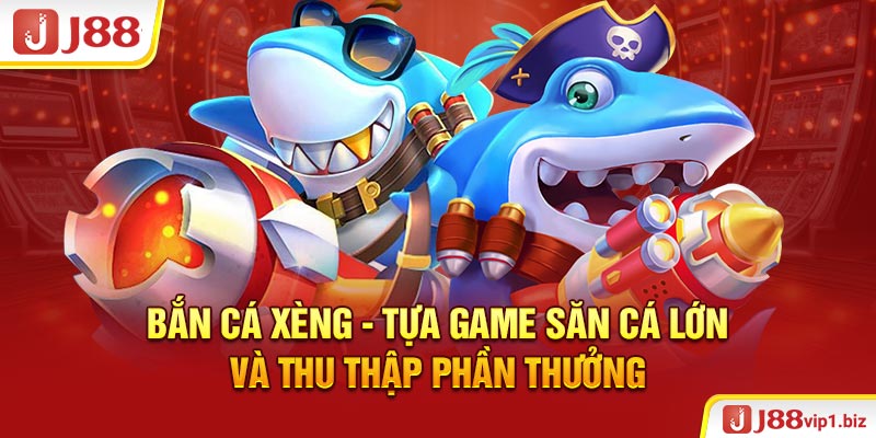 Bắn cá xèng và một vài đặc điểm nổi bật của trò