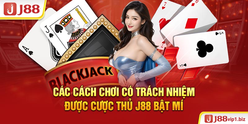 Các cách chơi có trách nhiệm được cược thủ J88 bật mí