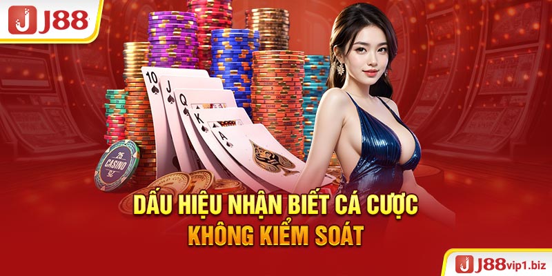 Dấu Hiệu Nhận Biết Cá Cược Không Kiểm Soát