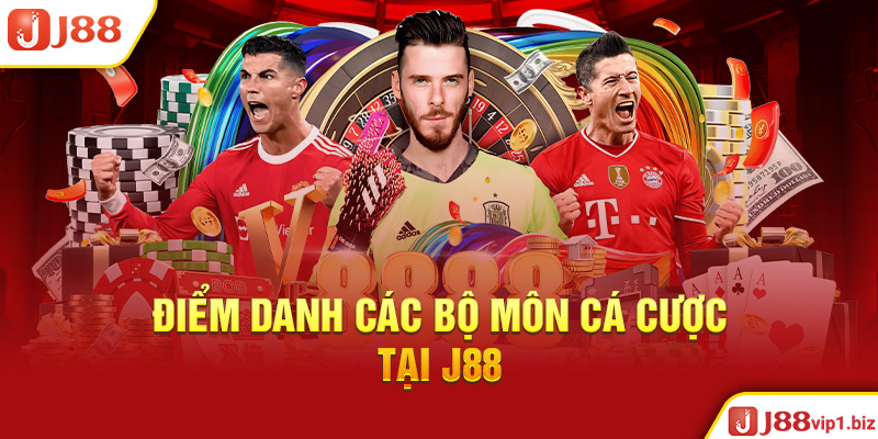 Điểm Danh Các Bộ Môn Cá Cược Tại J88