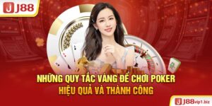 Những Quy Tắc Vàng Để Chơi Poker Hiệu Quả Và Thành Công